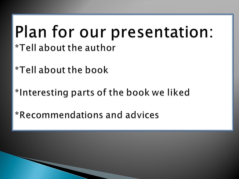 Plan for our presentation: *Tell about the author  *Tell about the book 